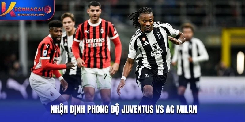 Nhận định phong độ Juventus vs AC Milan